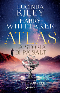 Atlas. La storia di Pa' Salt. Le sette sorelle Lucinda Riley, Harry Whittaker