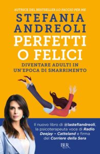 IN CLASSIFICA Salvato in 144 liste dei desideri Perfetti o felici. Diventare adulti in un'epoca di smarrimento di Stefania Andreoli