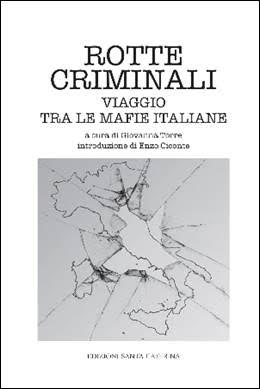 Rotte criminali. Viaggio tra le mafie italiane